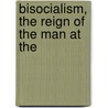 Bisocialism, The Reign Of The Man At The door Oliver R. Trowbridge