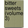 Bitter Sweets (Volume 3) by Joseph Hatton