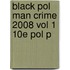 Black Pol Man Crime 2008 Vol 1 10e Pol P