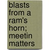 Blasts From A Ram's Horn; Meetin Matters door Elijah P. Brown