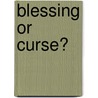 Blessing Or Curse? door Louise A. Vane
