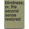 Blindness; Or, The Second Sense Restored door Andrew Park