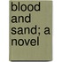 Blood And Sand; A Novel