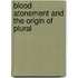 Blood Atonement And The Origin Of Plural