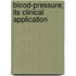 Blood-Pressure; Its Clinical Application