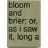 Bloom And Brier; Or, As I Saw It, Long A