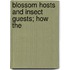 Blossom Hosts And Insect Guests; How The