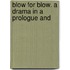Blow For Blow. A Drama In A Prologue And