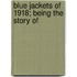 Blue Jackets Of 1918; Being The Story Of