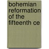 Bohemian Reformation Of The Fifteenth Ce door Ezra Hall Gillett