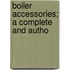 Boiler Accessories; A Complete And Autho