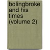 Bolingbroke And His Times (Volume 2) by Walter Sydney Sichel