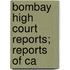 Bombay High Court Reports; Reports Of Ca