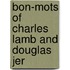 Bon-Mots Of Charles Lamb And Douglas Jer