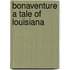 Bonaventure A Tale Of Louisiana