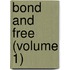 Bond And Free (Volume 1)