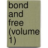 Bond And Free (Volume 1) door Emily Jolly