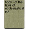 Book I Of The Laws Of Ecclesiastical Pol door Richard Hooker