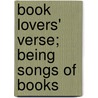 Book Lovers' Verse; Being Songs Of Books door Howard Shaw Ruddy