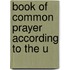 Book Of Common Prayer According To The U