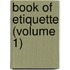 Book Of Etiquette (Volume 1)