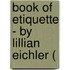 Book Of Etiquette - By Lillian Eichler (