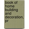 Book Of Home Building And Decoration, Pr door Henry Collins Brown