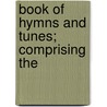 Book Of Hymns And Tunes; Comprising The door Presbyterian Church in the U.S.