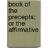 Book Of The Precepts; Or The Affirmative