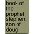 Book Of The Prophet Stephen, Son Of Doug