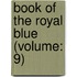 Book Of The Royal Blue (Volume: 9)