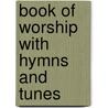 Book Of Worship With Hymns And Tunes by General Synod of the States