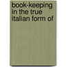 Book-Keeping In The True Italian Form Of door William Jackson