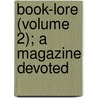 Book-Lore (Volume 2); A Magazine Devoted door Onbekend