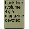 Book-Lore (Volume 4); A Magazine Devoted by Unknown