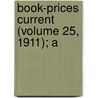 Book-Prices Current (Volume 25, 1911); A door General Books