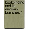 Bookbinding And Its Auxiliary Branches ( door John J. Pleger
