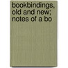 Bookbindings, Old And New; Notes Of A Bo door Brander Matthews