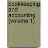 Bookkeeping And Accounting (Volume 1) by James Oscar McKinsey