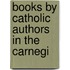 Books By Catholic Authors In The Carnegi