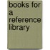 Books For A Reference Library