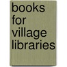 Books For Village Libraries door Frank J. Burgoyne
