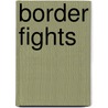 Border Fights by Ll D. Cyrus Townsend Brady