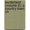 Borderland (Volume 2); A Country-Town Ch door Jessie Fothergill