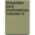 Bosquejos Para Predicadores, Volumen Iii