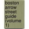 Boston Arrow Street Guide (Volume 1) door General Books