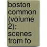 Boston Common (Volume 2); Scenes From Fo by Jane M. Howe