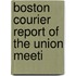 Boston Courier Report Of The Union Meeti