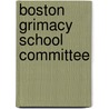 Boston Grimacy School Committee door Josepii M. Wigiitman