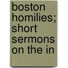 Boston Homilies; Short Sermons On The In door Boston University. Alpha Chapter